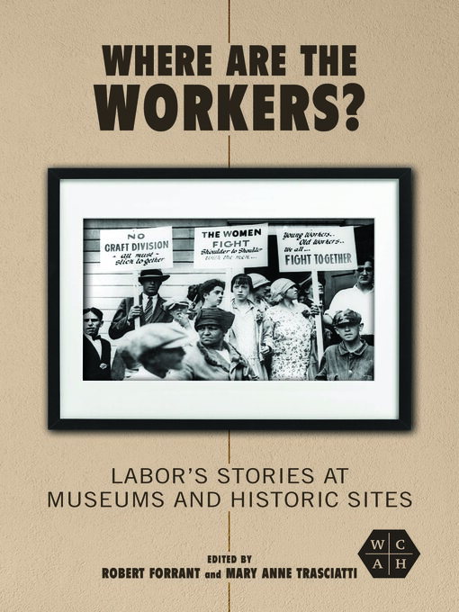 Title details for Where Are the Workers? by Robert Forrant - Available